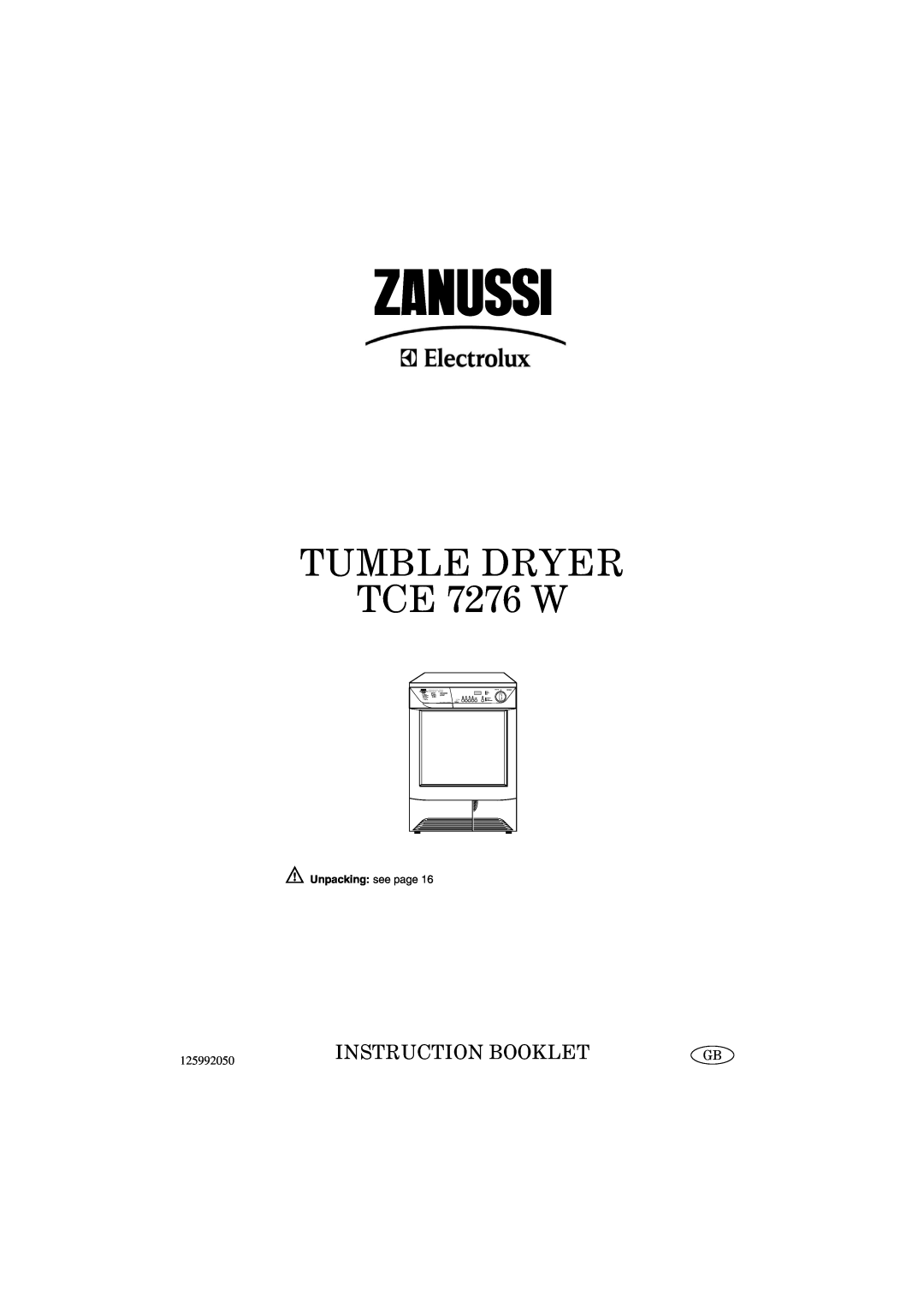Zanussi manual TUMBLE DRYER TCE 7276 W, Instruction Booklet, Unpacking see page, Condenser Dryer 