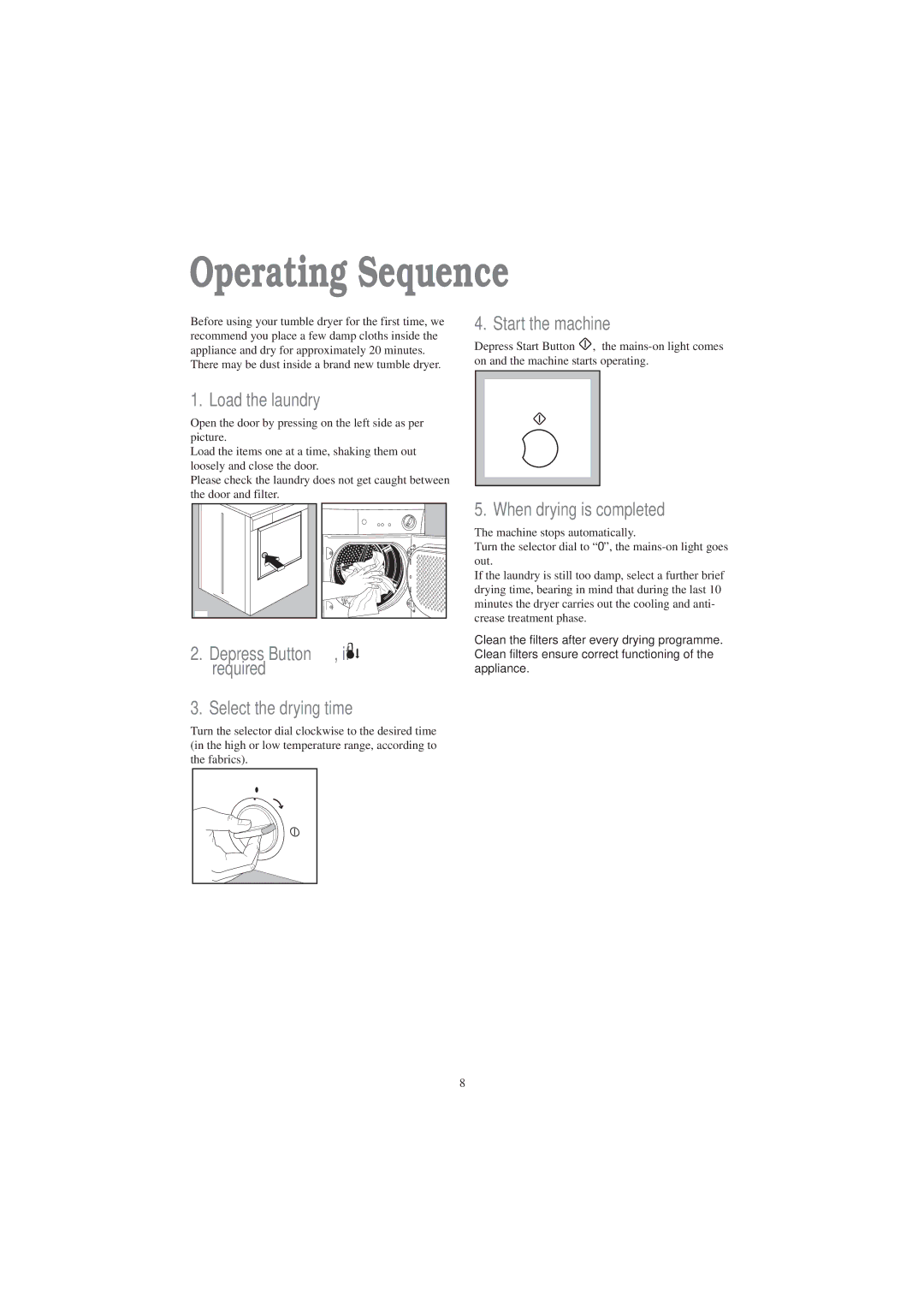 Zanussi TD 4213 W manual Operating Sequence, Load the laundry, Start the machine, When drying is completed 