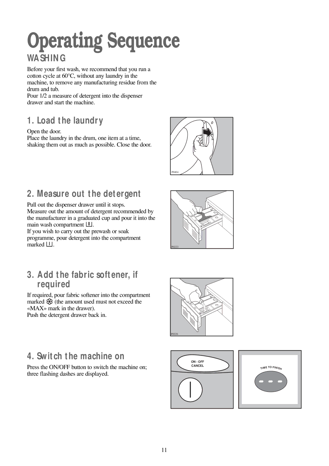 Zanussi WD 15 manual Operating Sequence, Load the laundry, Measure out the detergent, Add the fabric softener, if required 