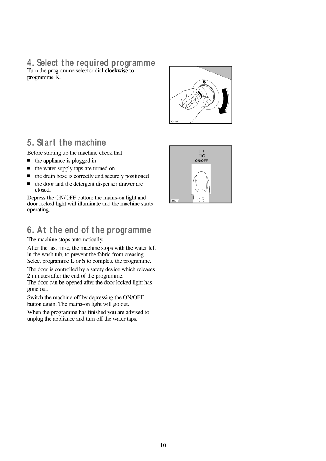 Zanussi WDS 1183 W manual Turn the programme selector dial clockwise to programme K, Machine stops automatically 