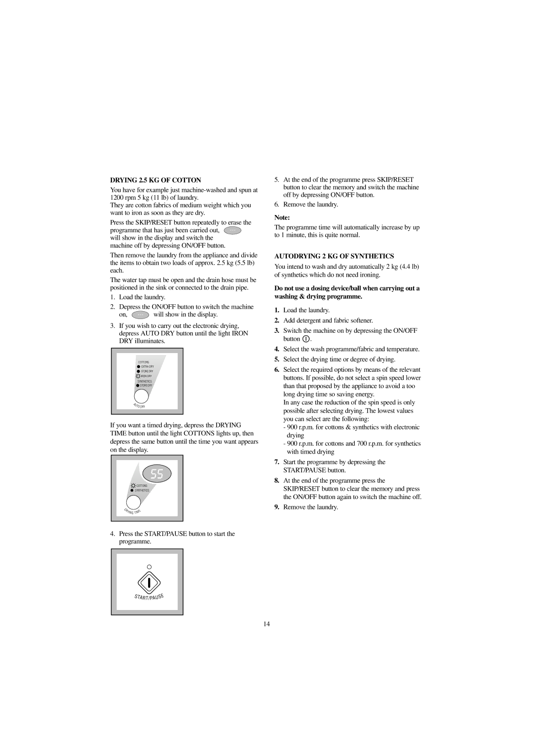 Zanussi WJD 1257 S, WJD 1457 W, WJD 1357 S manual Press the START/PAUSE button to start the programme, Remove the laundry 