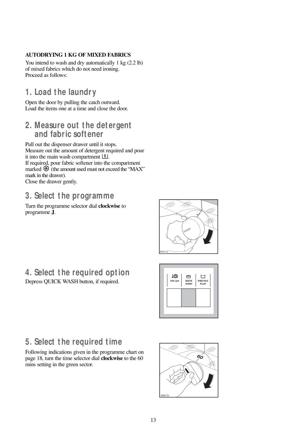 Zanussi WJS 1197 W Select the required option, Autodrying 1 KG of Mixed Fabrics, Depress Quick Wash button, if required 