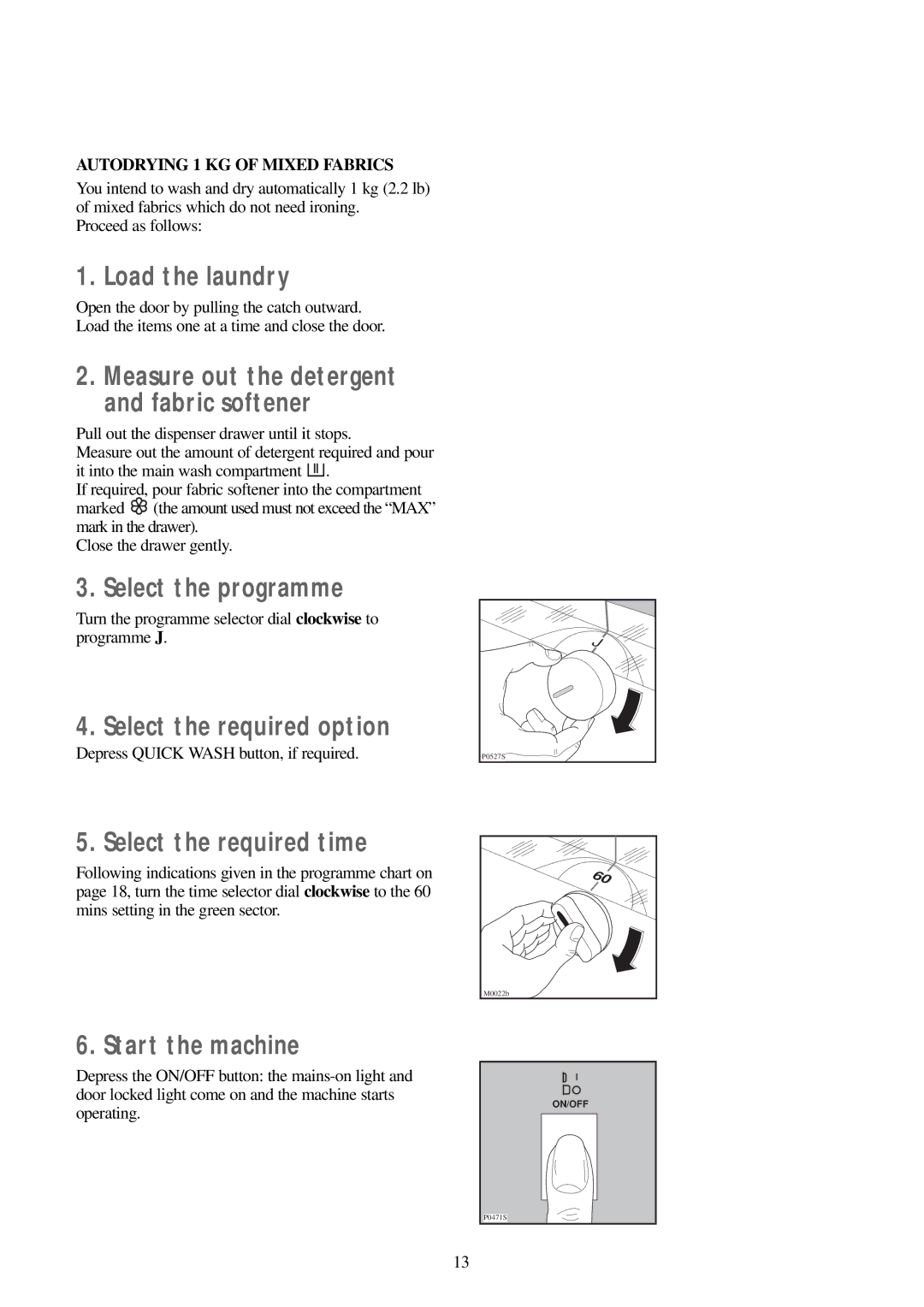 Zanussi WJS 1397 W manual Autodrying 1 KG of Mixed Fabrics, Turn the programme selector dial clockwise to programme J 