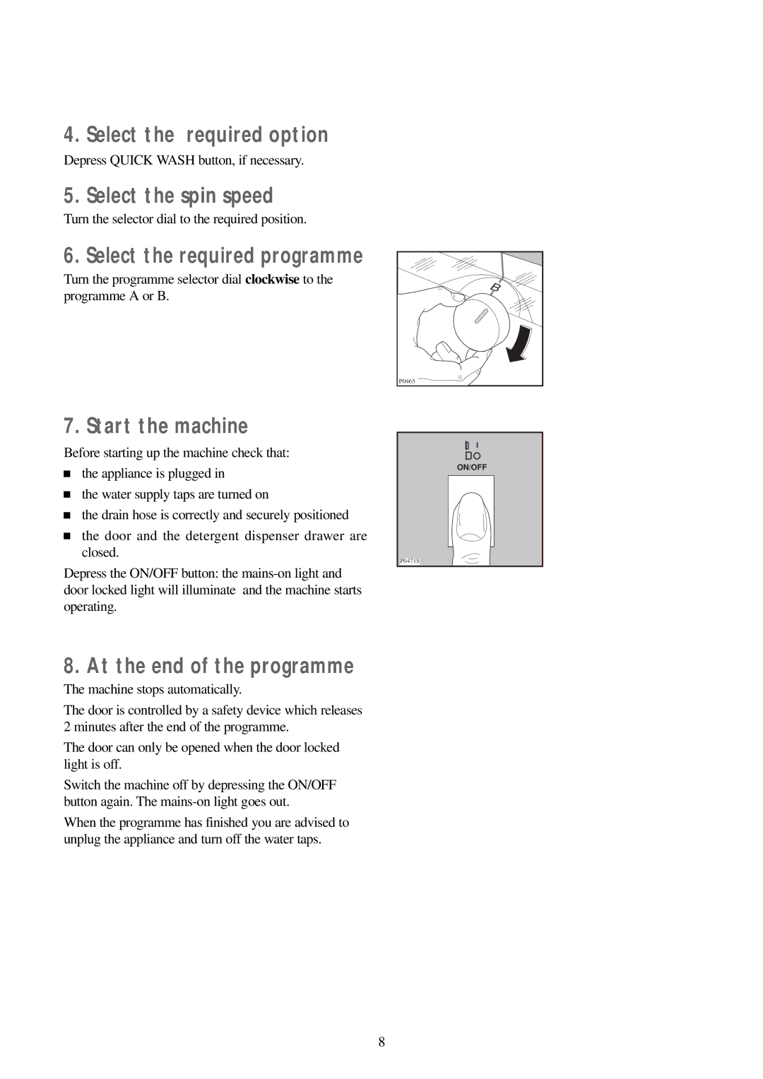 Zanussi WJS 1397 W manual Select the required option, Select the spin speed, Start the machine, At the end of the programme 