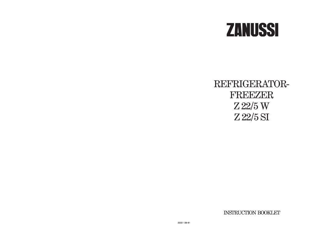 Zanussi manual REFRIGERATOR FREEZER Z 22/5 W Z 22/5 SI, Instruction Booklet, 2222 