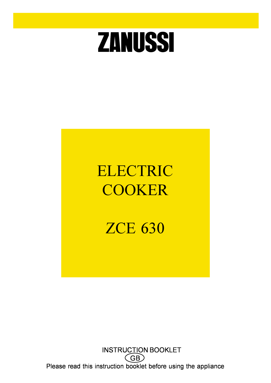 Zanussi ZCE 630 manual Please read this instruction booklet before using the appliance, Electric Cooker Zce 