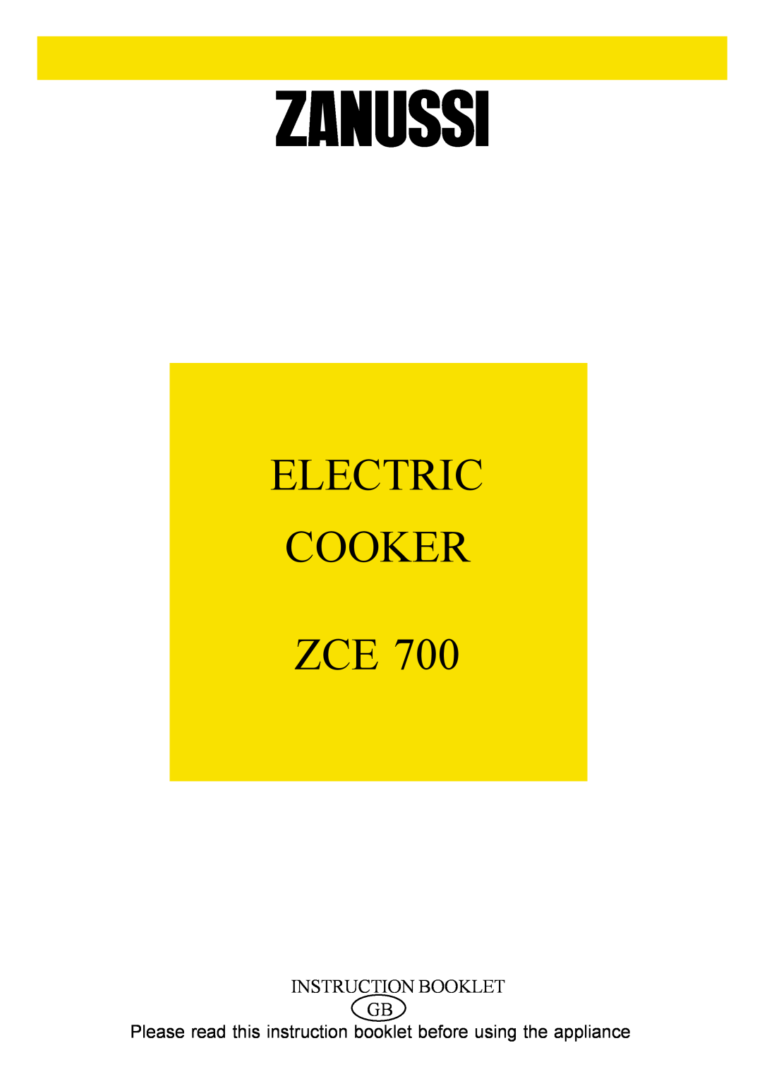 Zanussi ZCE 700 manual Instruction Booklet Gb, Please read this instruction booklet before using the appliance 