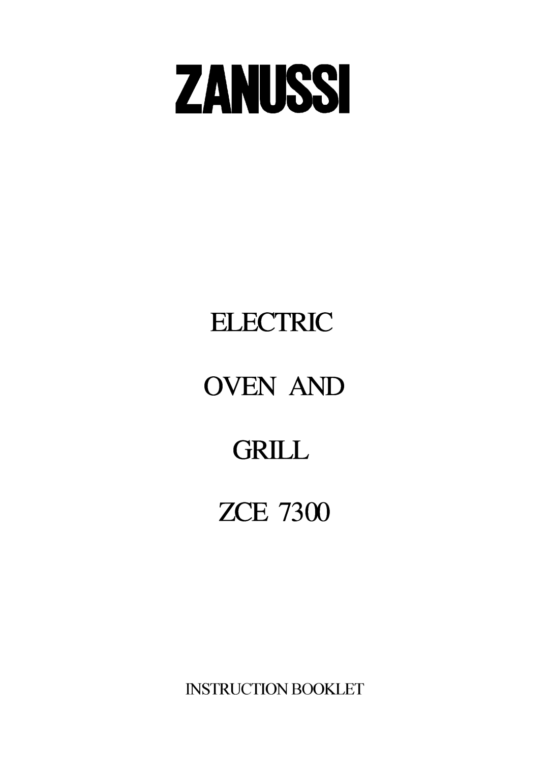 Zanussi manual INSTRUCTIONZCE 7300BOOKLET, Electric Oven And Grill 