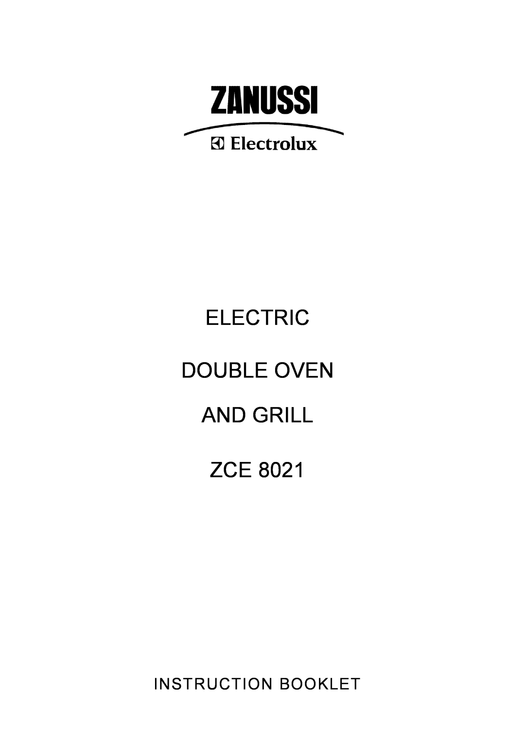 Zanussi ZCE 8021 manual Electric Double Oven And Grill Zce, Instruction Booklet 