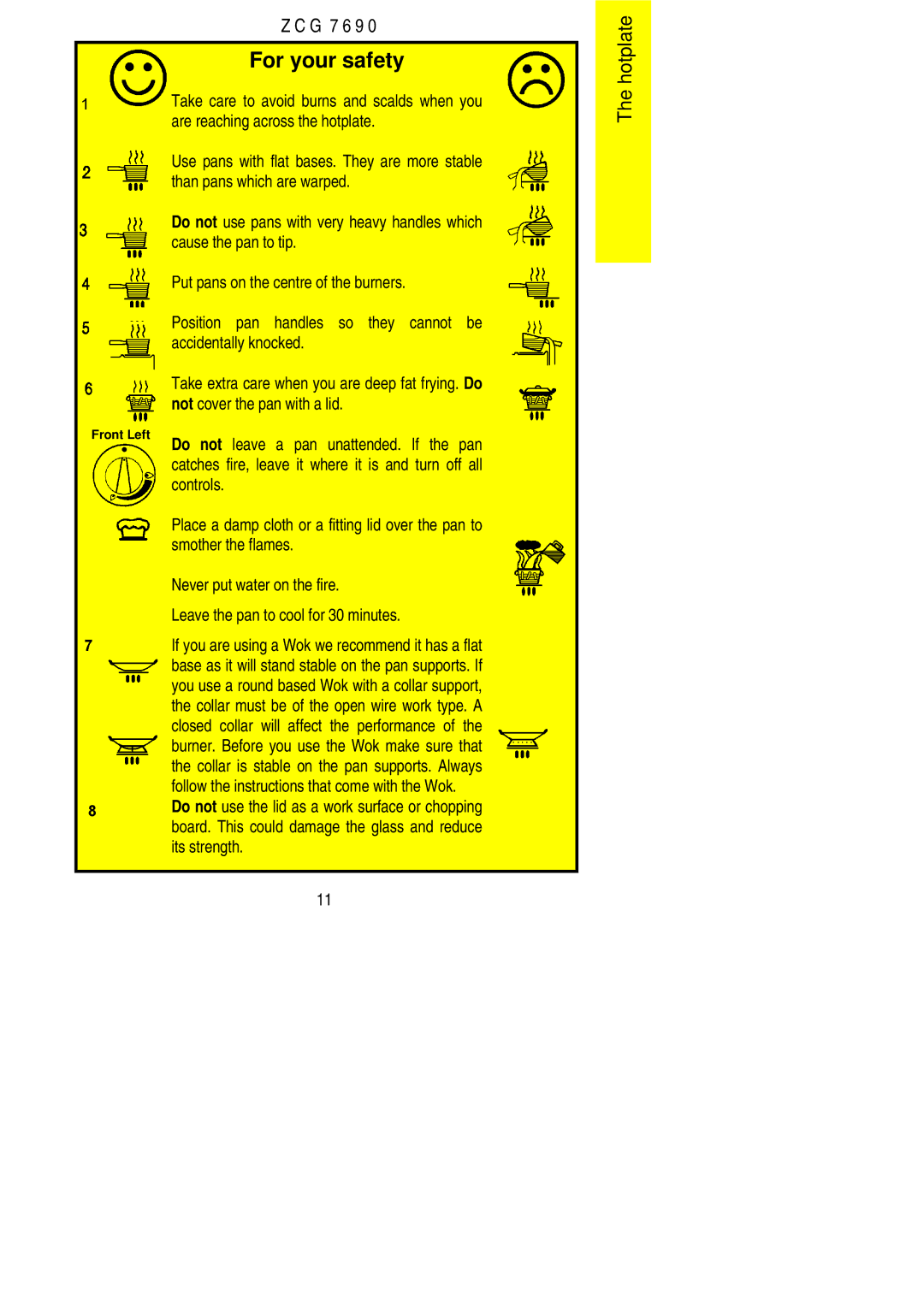 Zanussi ZCG 7690 Take care to avoid burns and scalds when you, Are reaching across the hotplate, Cause the pan to tip 