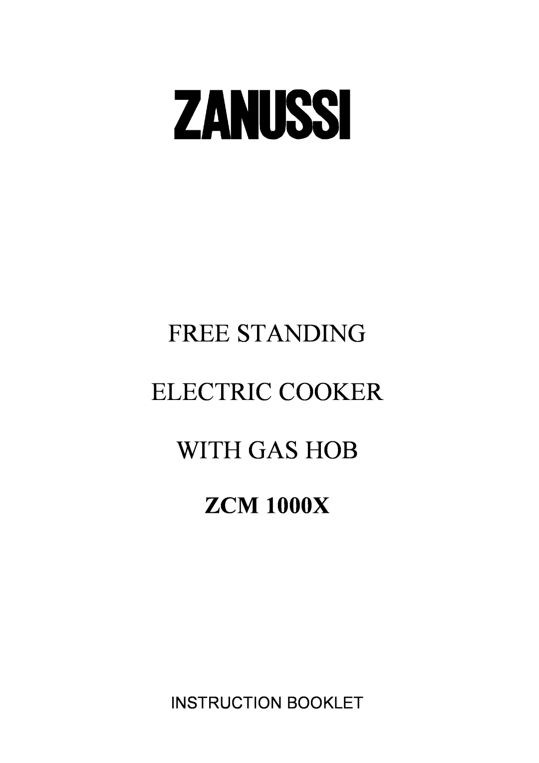 Zanussi ZCM 1000X manual Free Standing Electric Cooker With Gas Hob, Instruction Booklet 