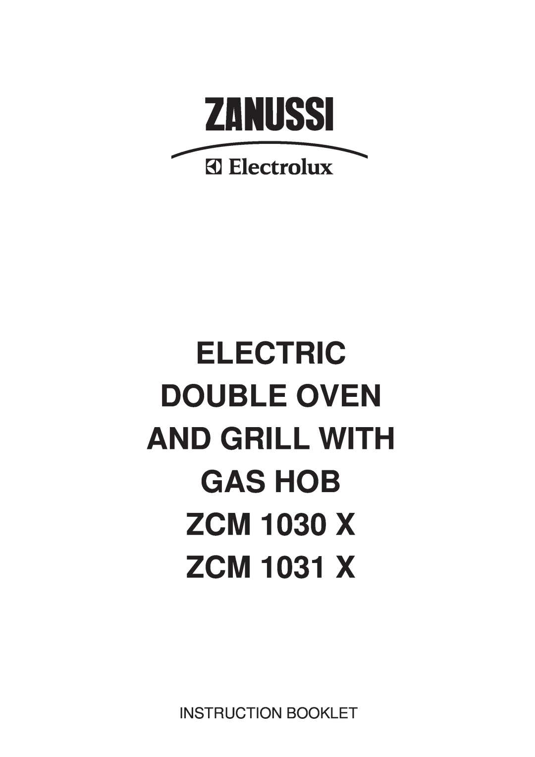 Zanussi ZCM 1030 X, ZCM 1031 X manual ELECTRIC DOUBLE OVEN AND GRILL WITH GAS HOB ZCM 1030 ZCM, Instruction Booklet 