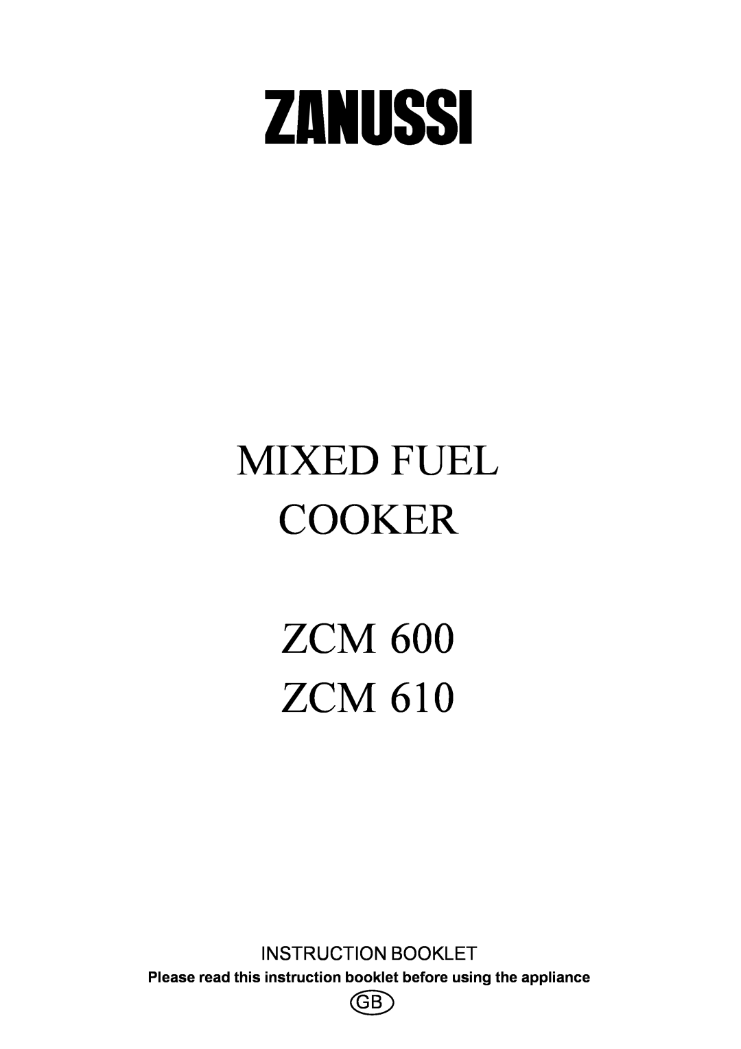 Zanussi ZCM 600, ZCM 610 manual Please read this instruction booklet before using the appliance, Mixed Fuel Cooker Zcm Zcm 