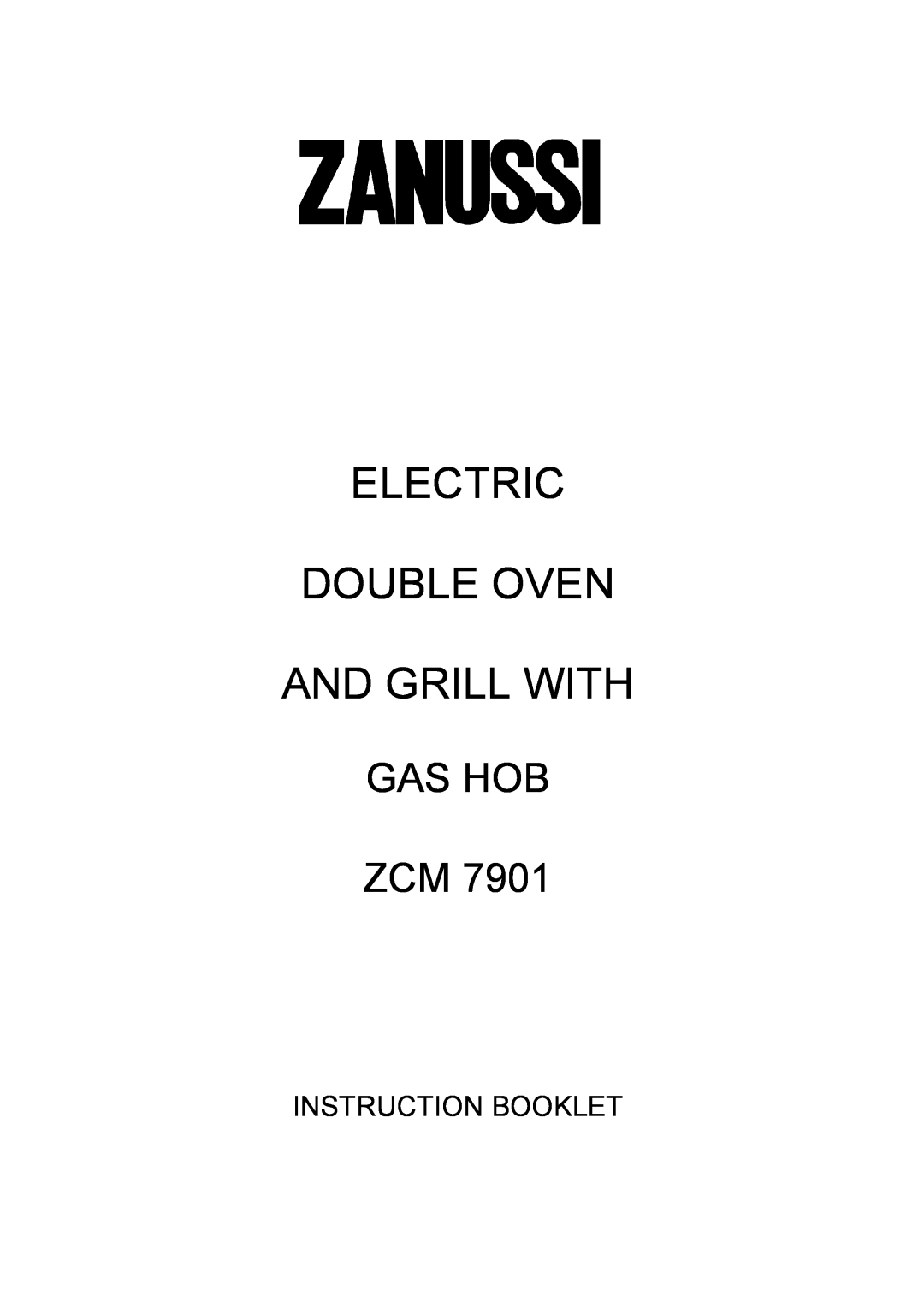 Zanussi ZCM 7901 manual Electric Double Oven And Grill With, Gas Hob Zcm, Instruction Booklet 