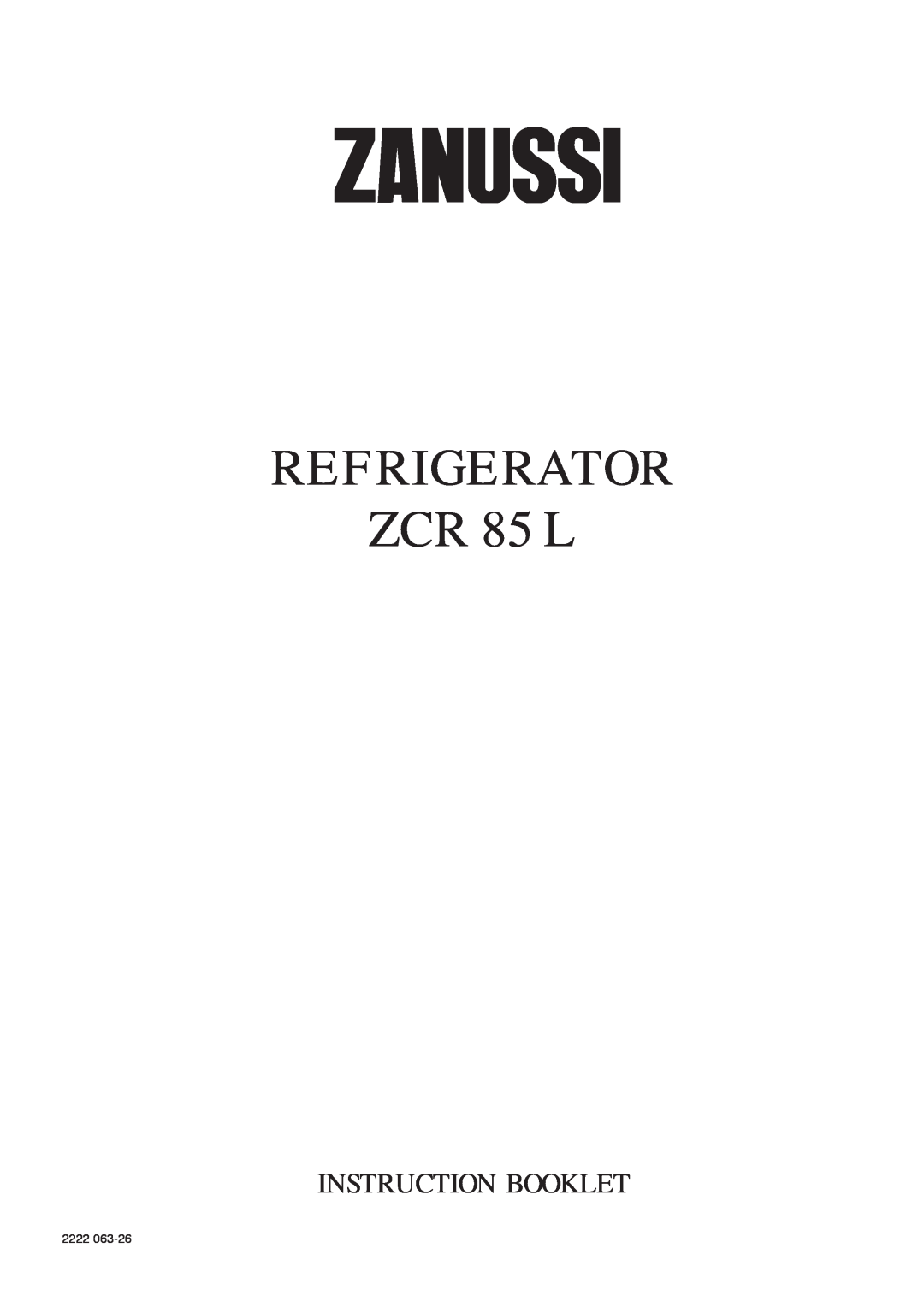 Zanussi manual REFRIGERATOR ZCR 85 L, Instruction Booklet, 2222 