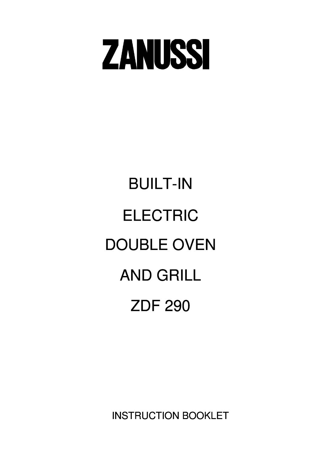 Zanussi ZDF 290 manual Built-In Electric Double Oven And Grill Zdf, Instruction Booklet 