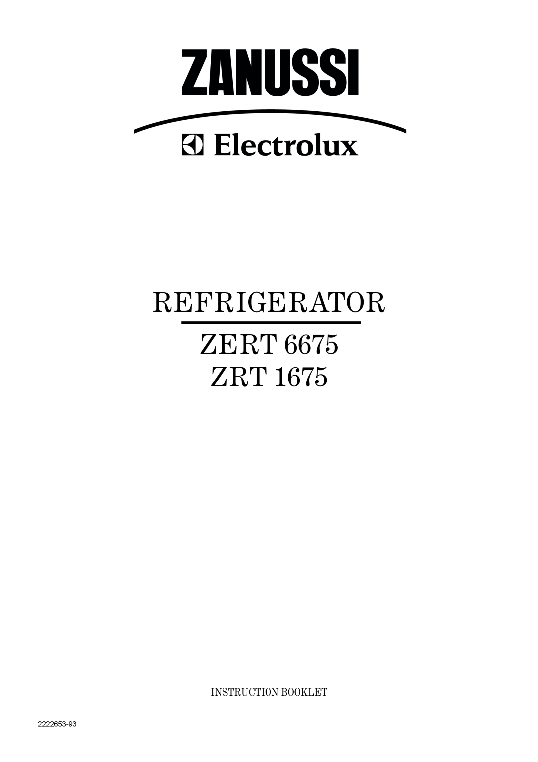Zanussi ZRT 1675, ZERT 6675 manual Refrigerator, Zert Zrt, Instruction Booklet, 2222653-93 