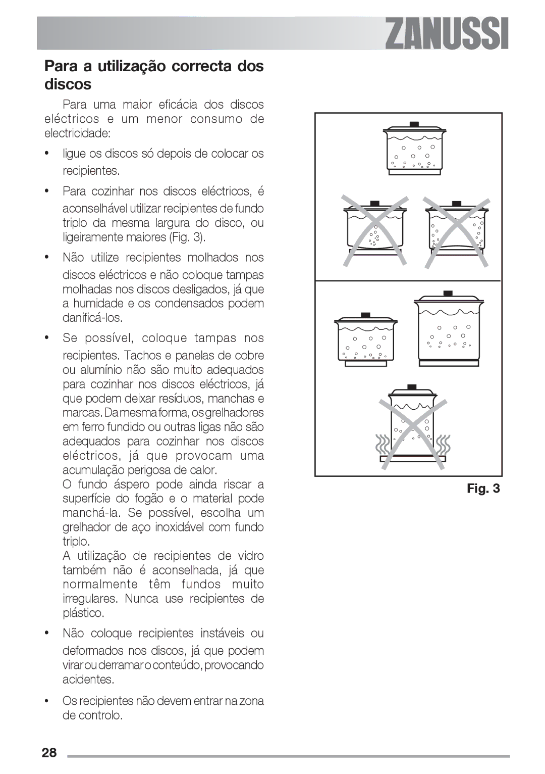 Zanussi ZES 646 manual Para a utilização correcta dos discos, Os recipientes não devem entrar na zona de controlo 