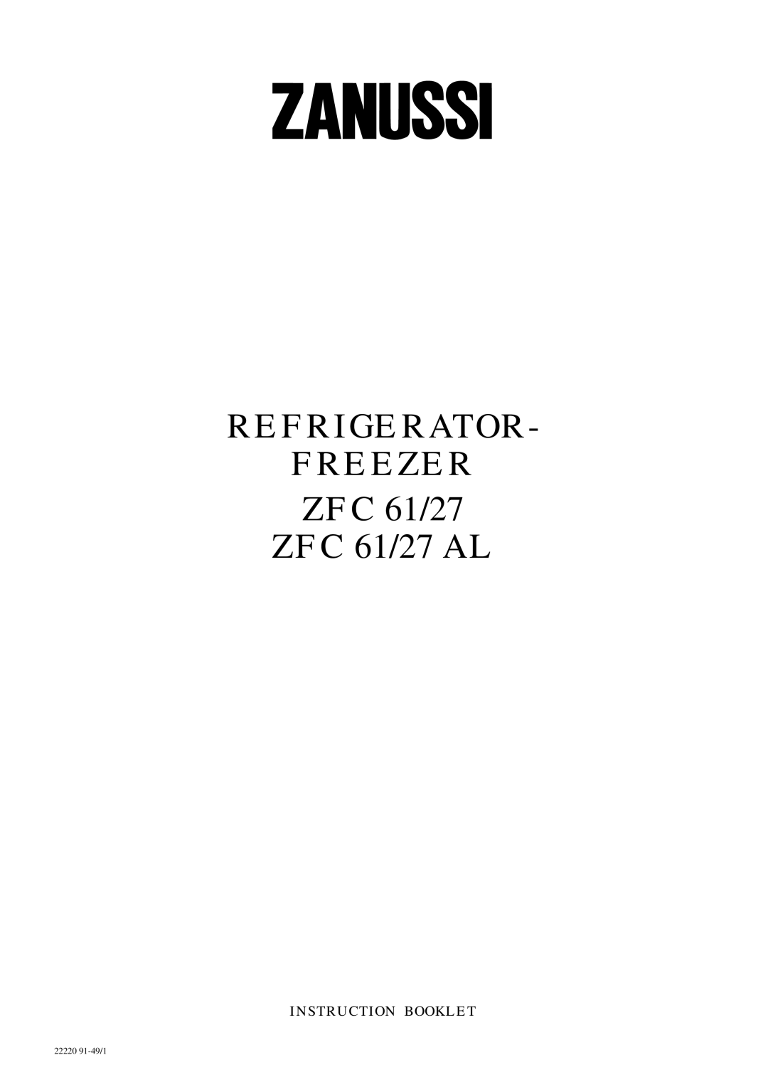 Zanussi manual REFRIGERATOR FREEZER ZFC 61/27 ZFC 61/27 AL, Instruction Booklet, 22220 91-49/1 