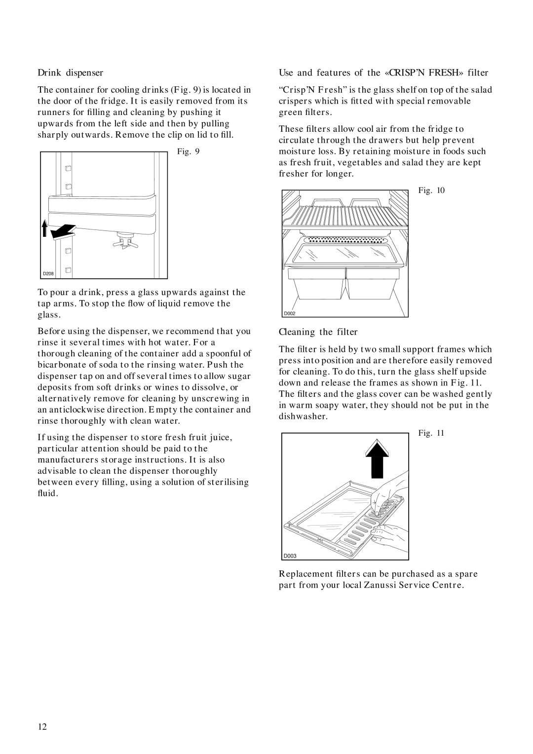 Zanussi ZFC 62/23 FF manual Drink dispenser, Use and features of the «CRISP’N FRESH» filter, Cleaning the filter 