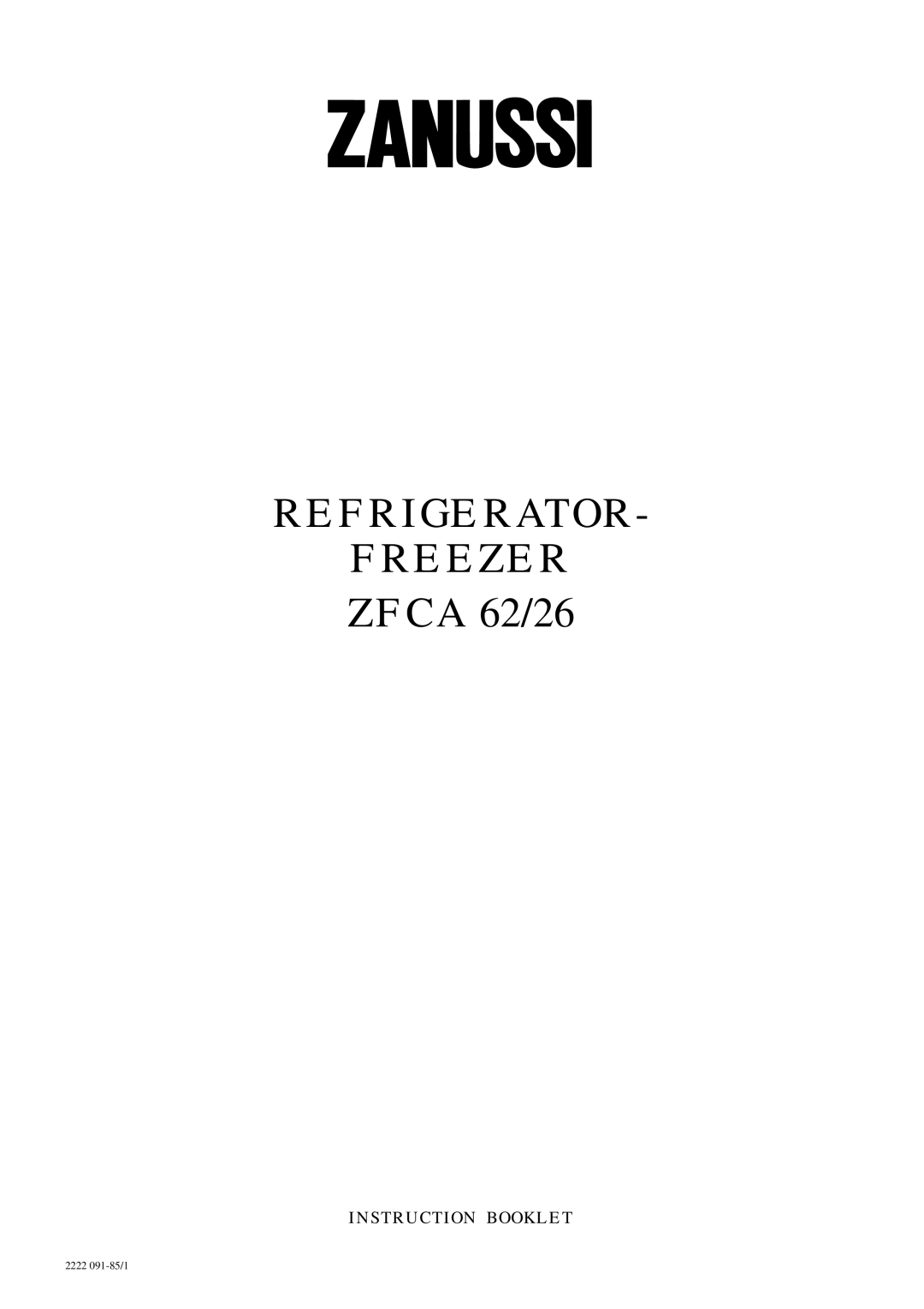 Zanussi manual REFRIGERATOR FREEZER ZFCA 62/26, Instruction Booklet, 2222 091-85/1 