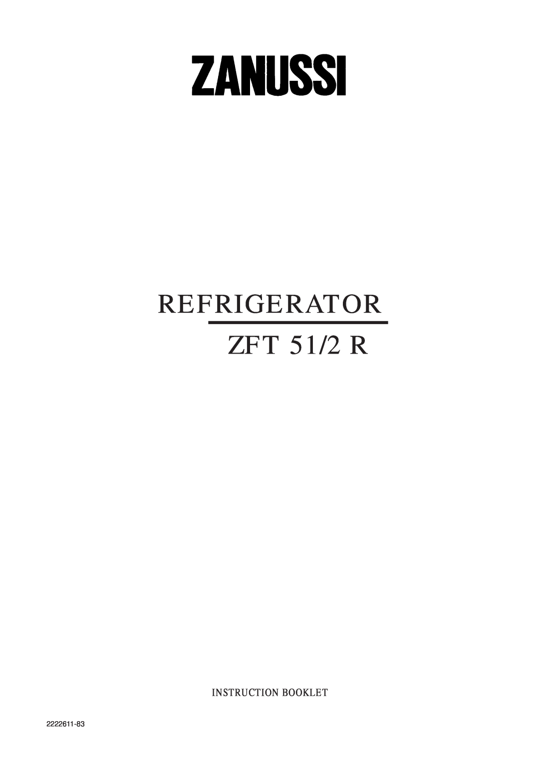 Zanussi ZFT 51/2 R manual Refrigerator, Instruction Booklet, 2222611-83 