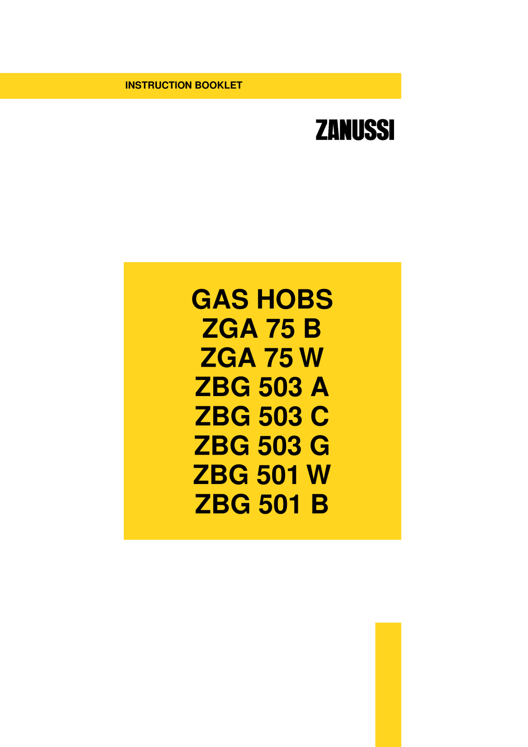 Zanussi manual GAS HOBS ZGA 75 B ZGA 75 W ZBG 503 A ZBG 503 C, ZBG 503 G ZBG 501 W ZBG 501 B, Instruction Booklet 