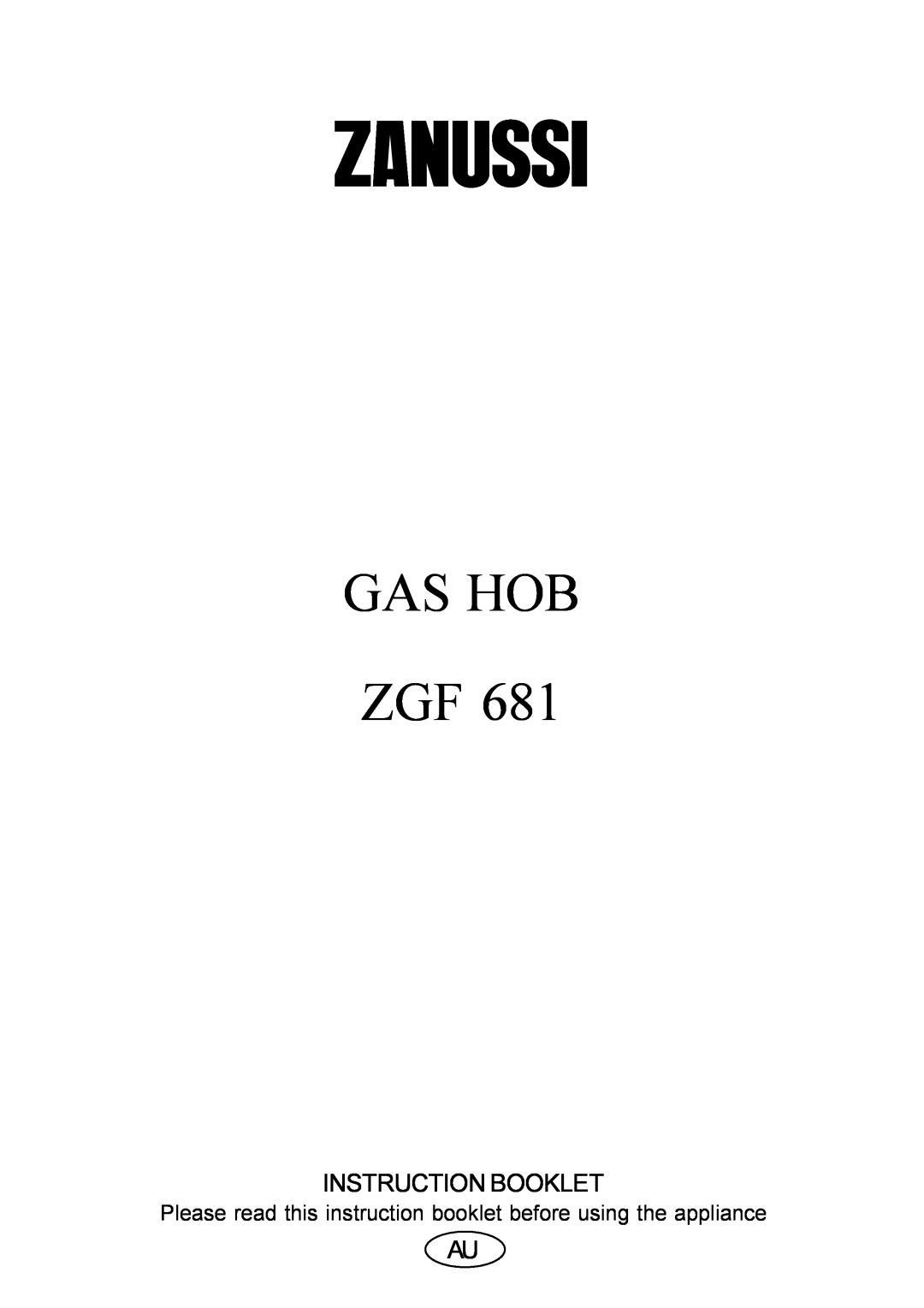 Zanussi ZGF 681 manual Instruction Booklet, Gas Hob Zgf, Please read this instruction booklet before using the appliance 