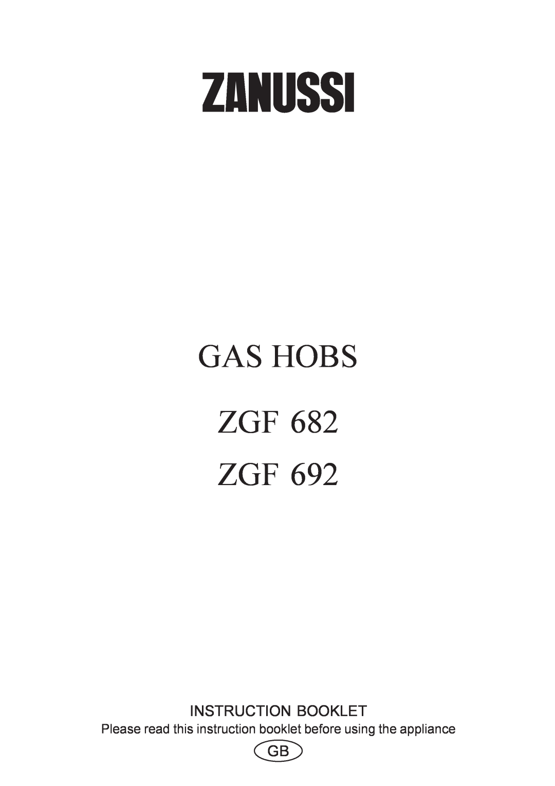 Zanussi ZGF 682, ZGF 692 manual Gas Hobs Zgf Zgf, Instruction Booklet 