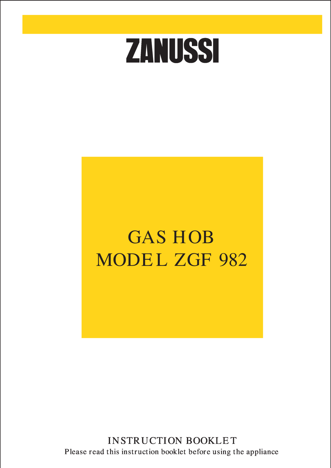 Zanussi ZGF 982 manual Gas Hob Zgf, Instruction Booklet, Please read this instruction booklet before using the appliance 