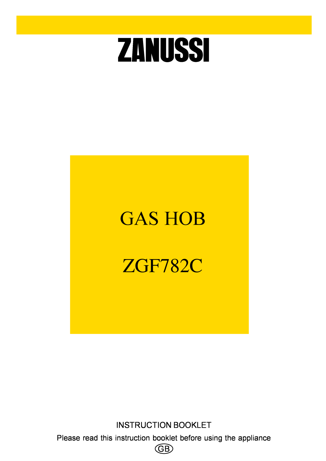 Zanussi ZGF782C manual Please read this instruction booklet before using the appliance, Gas Hob, Instruction Booklet 
