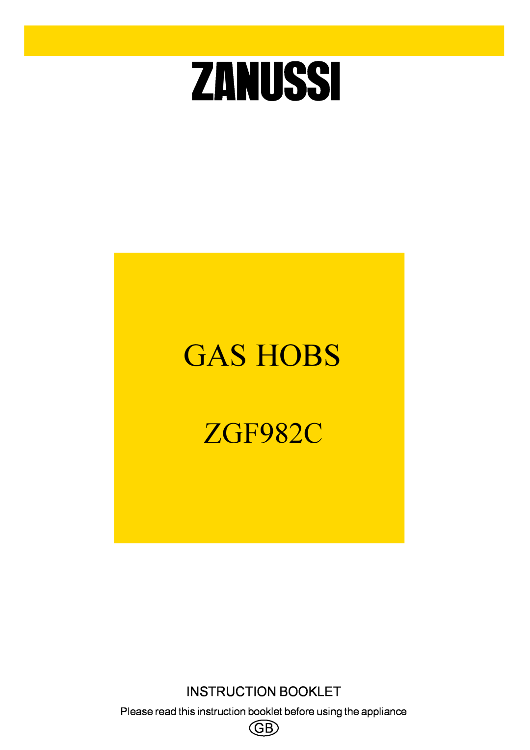 Zanussi ZGF982C manual Please read this instruction booklet before using the appliance, Gas Hobs, Instruction Booklet 
