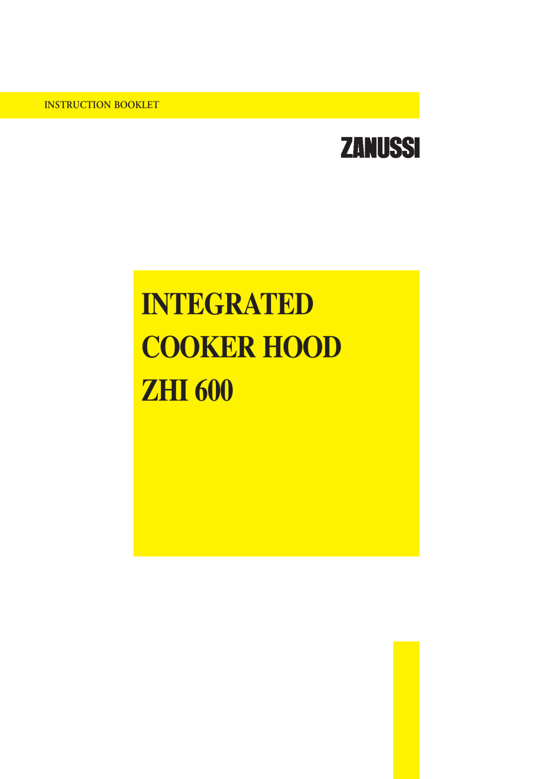 Zanussi ZHI 600 manual Integrated Cooker Hood Zhi, Instruction Booklet 