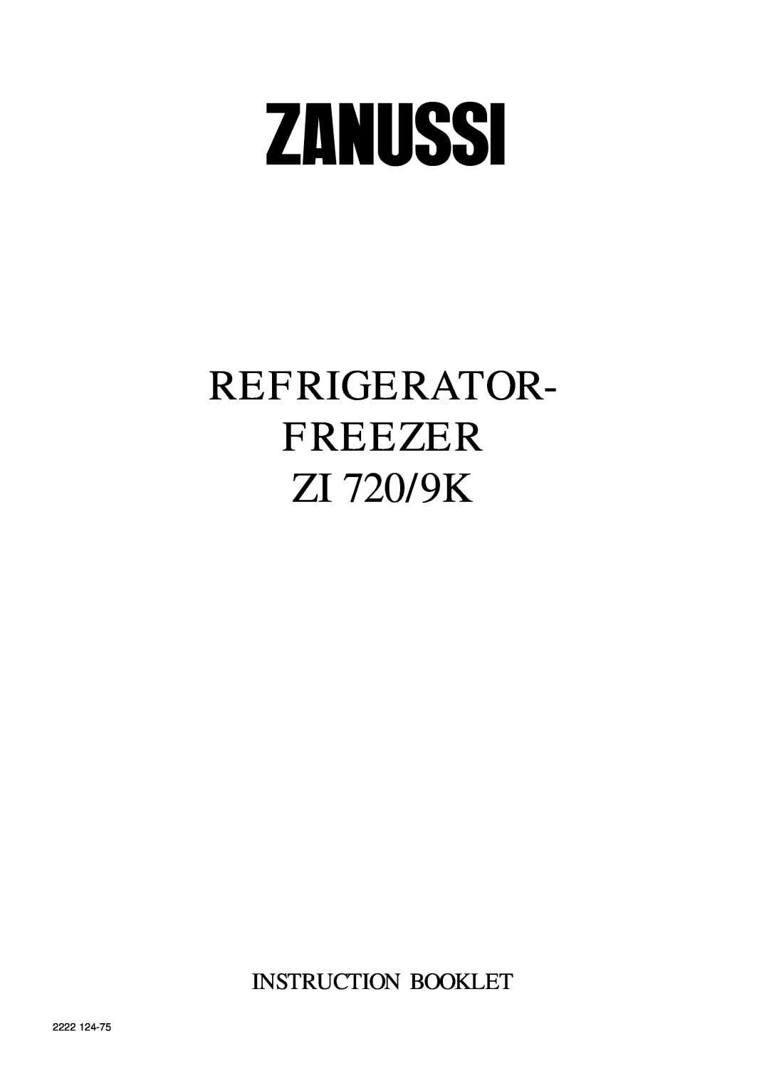 Zanussi manual REFRIGERATOR FREEZER ZI 720/9K, Instruction Booklet, 2222 