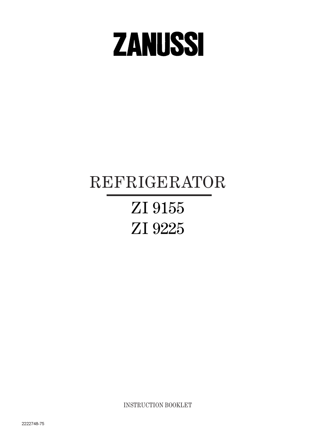 Zanussi ZI 9225 manual Refrigerator, ZI 9155 ZI, Instruction Booklet, 2222748-75 