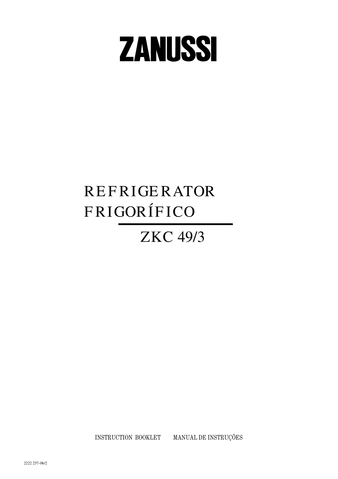 Zanussi manual REFRIGERATOR FRIGORÍFICO ZKC 49/3, Instruction Booklet, Manual De Instruções, 2222 257-06/2 