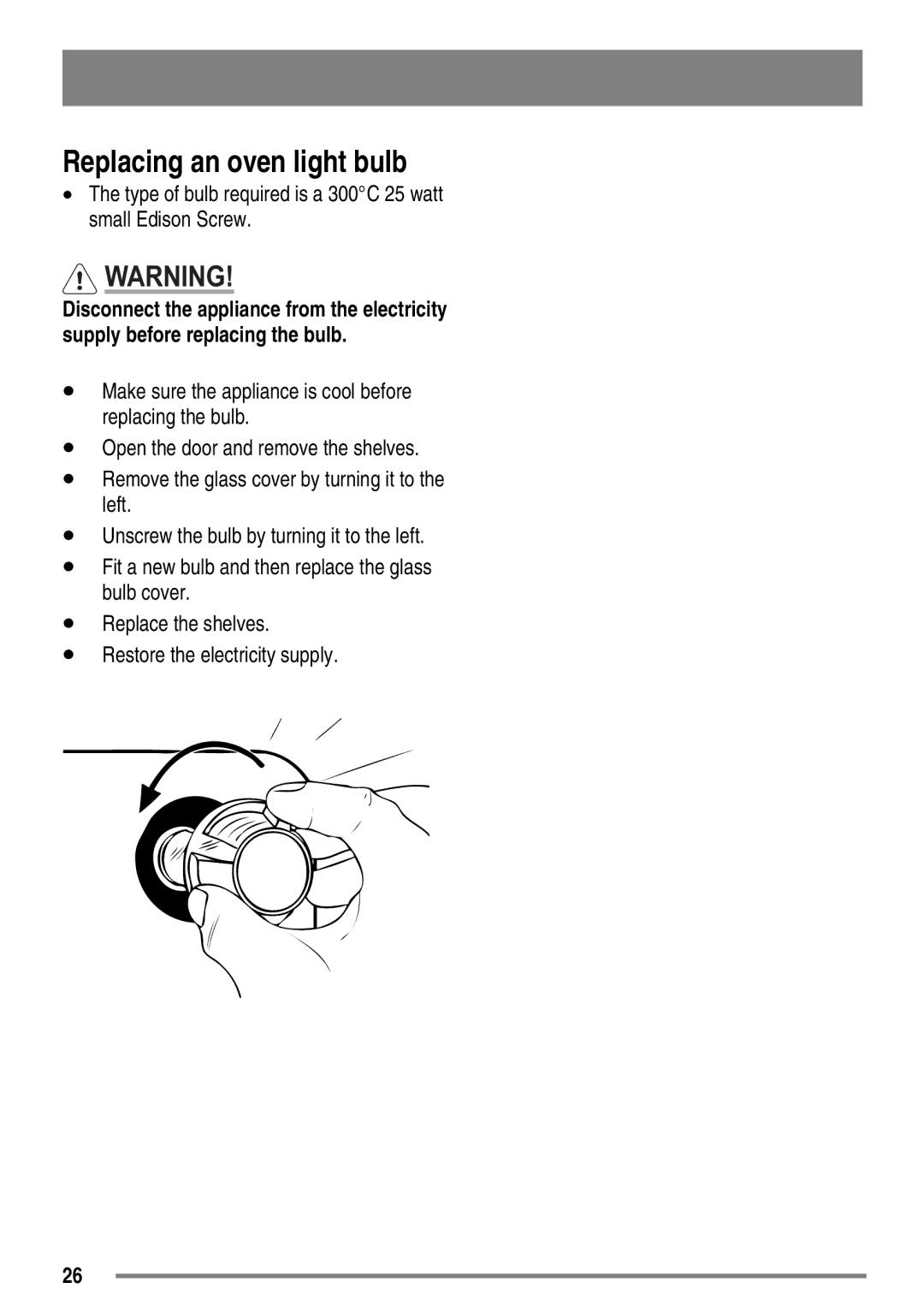 Zanussi ZKC6010 user manual Replacing an oven light bulb, Type of bulb required is a 300C 25 watt small Edison Screw 