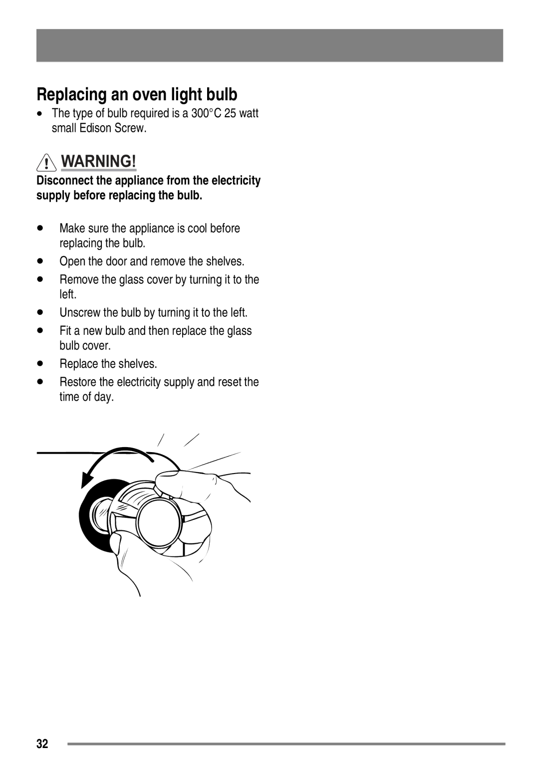 Zanussi ZKC6040 user manual Replacing an oven light bulb, Type of bulb required is a 300C 25 watt small Edison Screw 