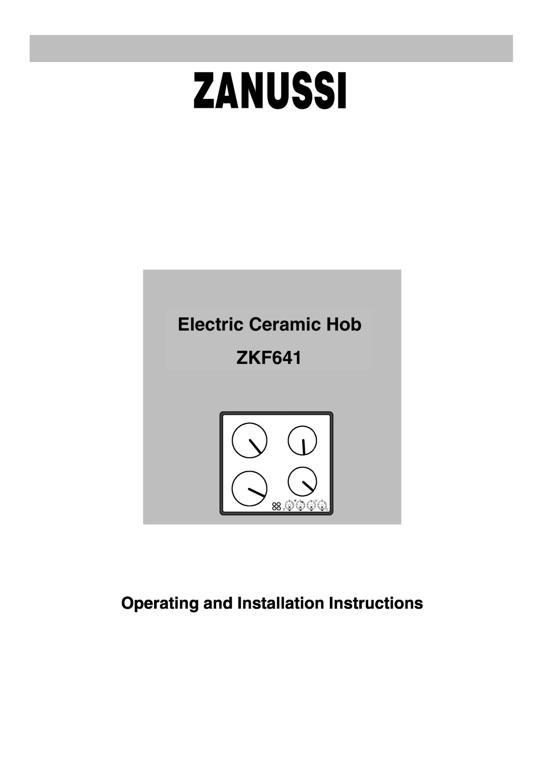 Zanussi installation instructions Electric Ceramic Hob ZKF641, Operating and Installation Instructions 