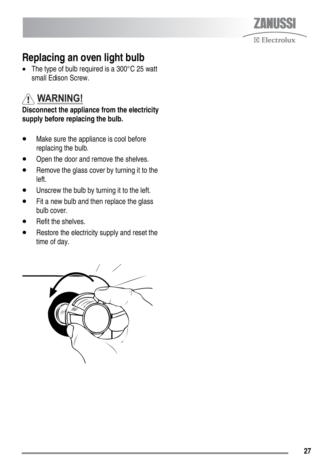 Zanussi ZKG6020 user manual Replacing an oven light bulb, Type of bulb required is a 300C 25 watt small Edison Screw 