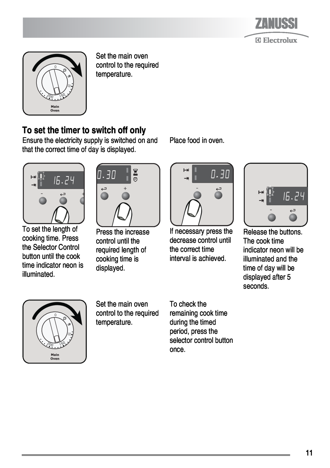 Zanussi ZKM6040 user manual To set the timer to switch off only, control to the required 
