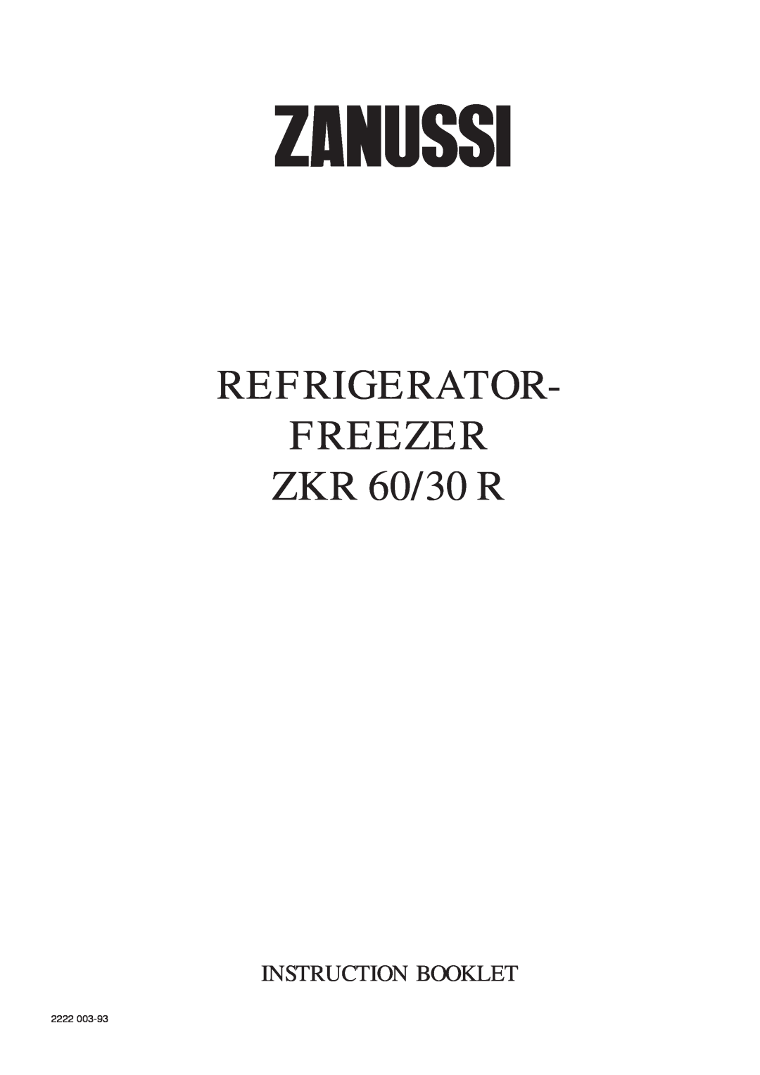 Zanussi manual REFRIGERATOR FREEZER ZKR 60/30 R, Instruction Booklet, 2222 