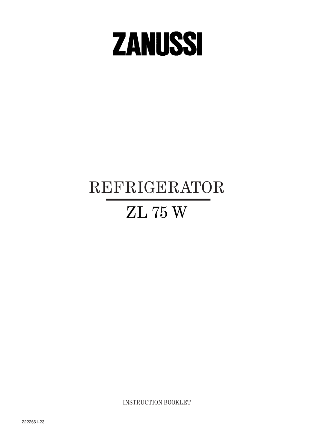 Zanussi ZL 75 W manual Refrigerator, Instruction Booklet, 2222661-23 