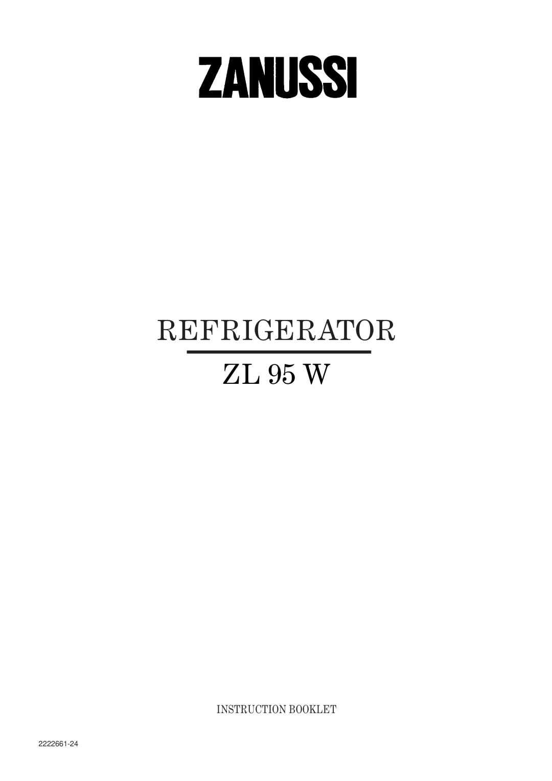 Zanussi ZL 95 W manual Refrigerator, Instruction Booklet, 2222661-24 