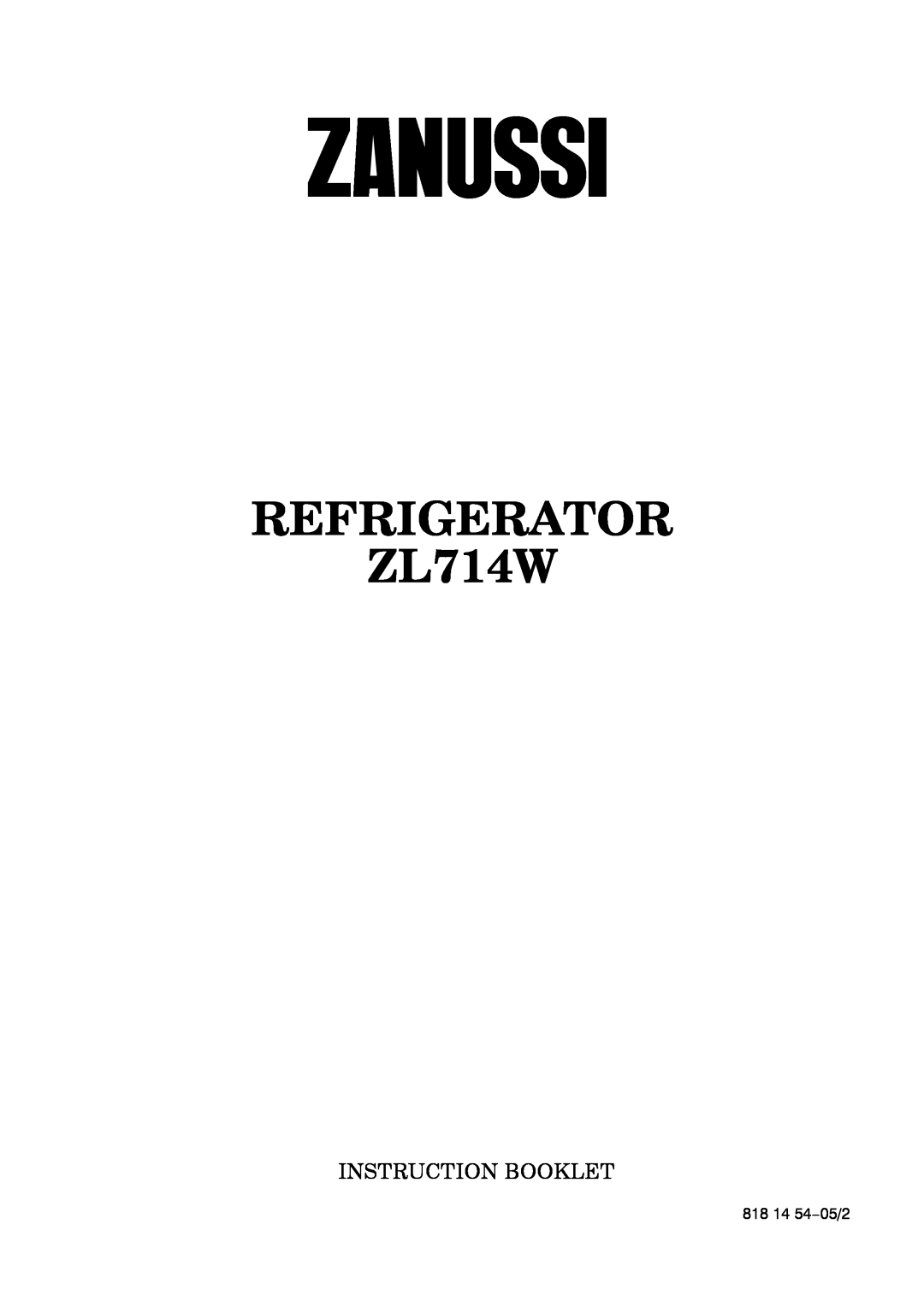 Zanussi manual REFRIGERATOR ZL714W, Instruction Booklet, 818 14 54--05/2 