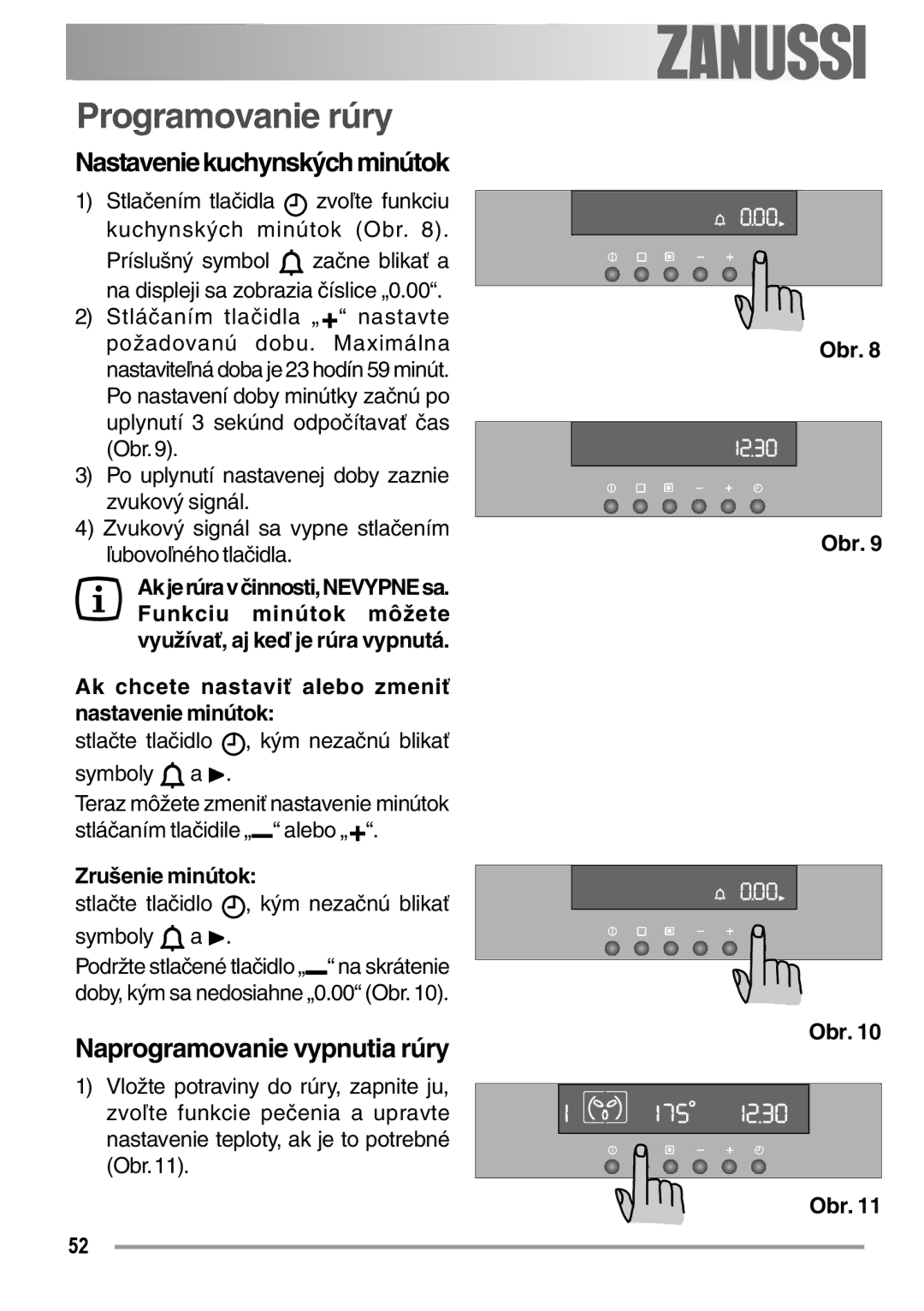 Zanussi ZOB 594 manual Programovanie rúry, Nastavenie kuchynských minútok, Naprogramovanie vypnutia rúry, Zrušenie minútok 