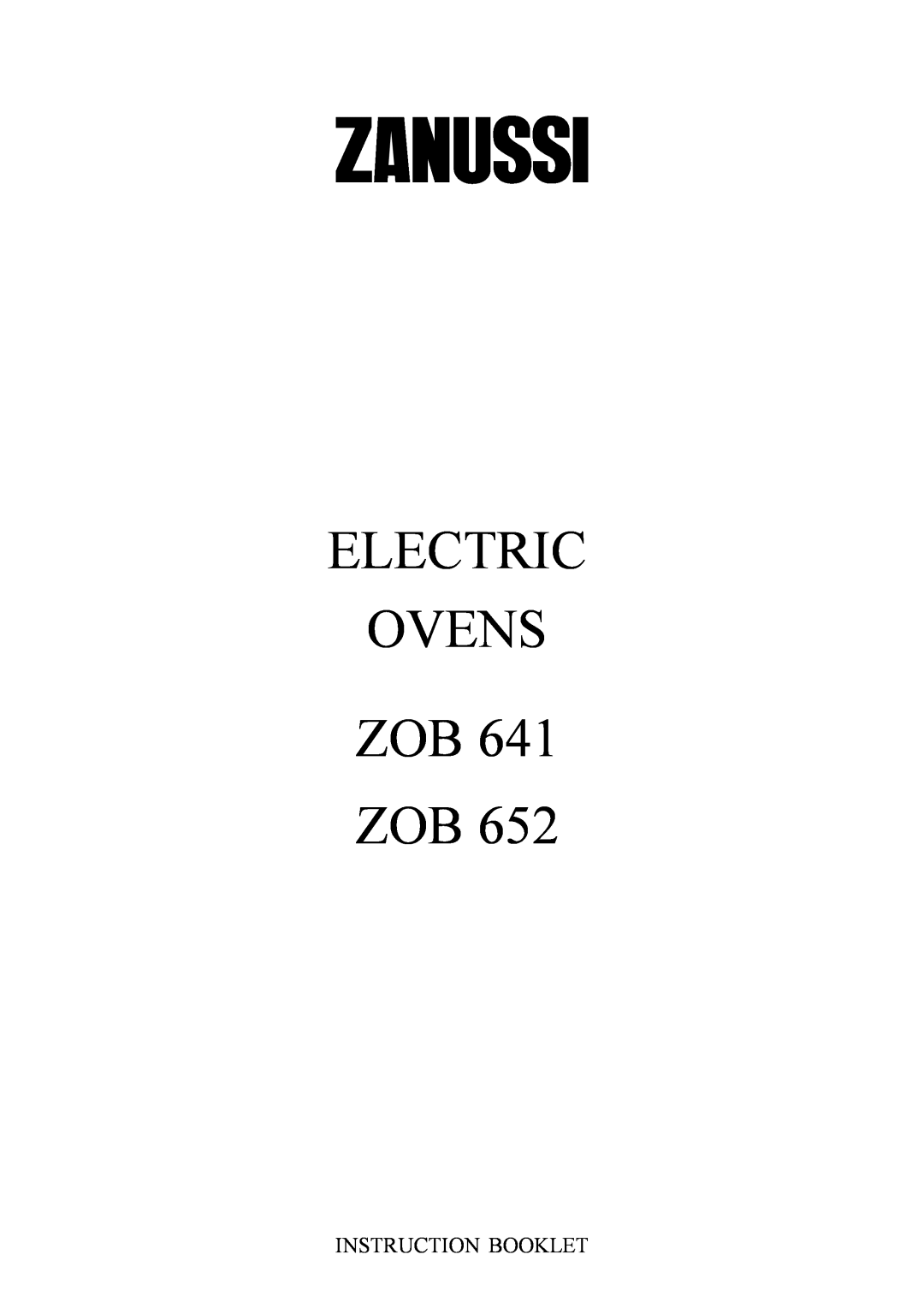 Zanussi ZOB 652 manual Instruction Booklet, Electric Ovens, ZOB 641 ZOB 