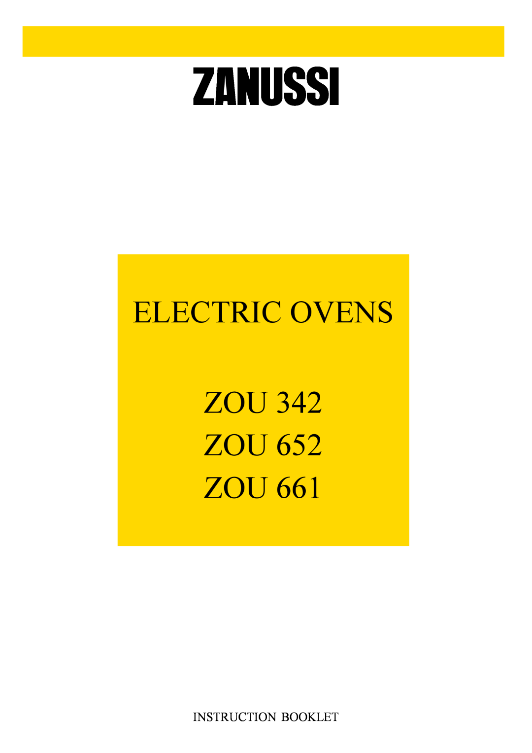 Zanussi ZOU 661 manual Instruction Booklet, Electric Ovens, ZOU 342 ZOU 652 ZOU 