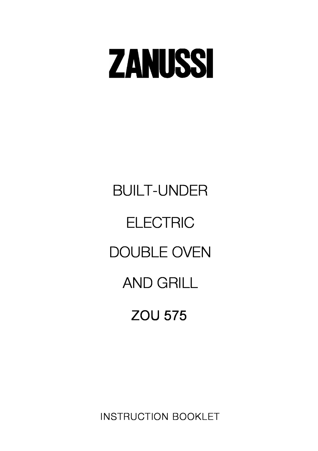 Zanussi ZOU 575 manual Built-Under Electric Double Oven And Grill, Zuqzou, Instruction Booklet 