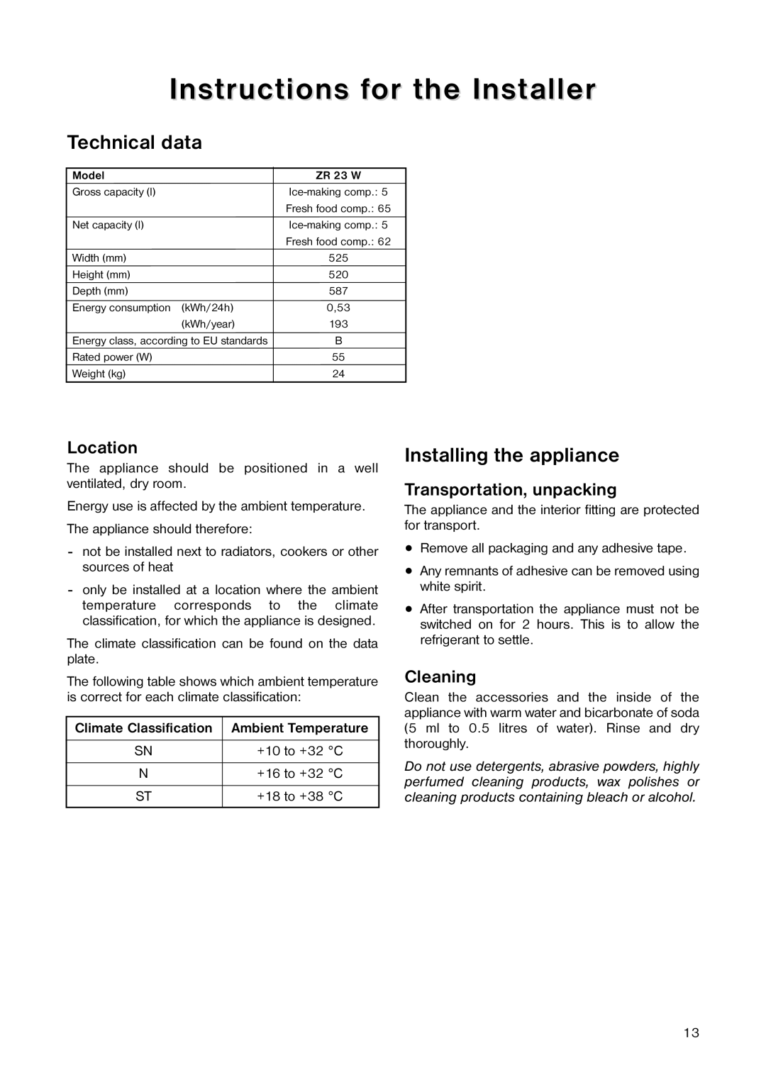 Zanussi ZR 23 W manual Instructions for the Installer, Installing the appliance, Transportation, unpacking, Cleaning 